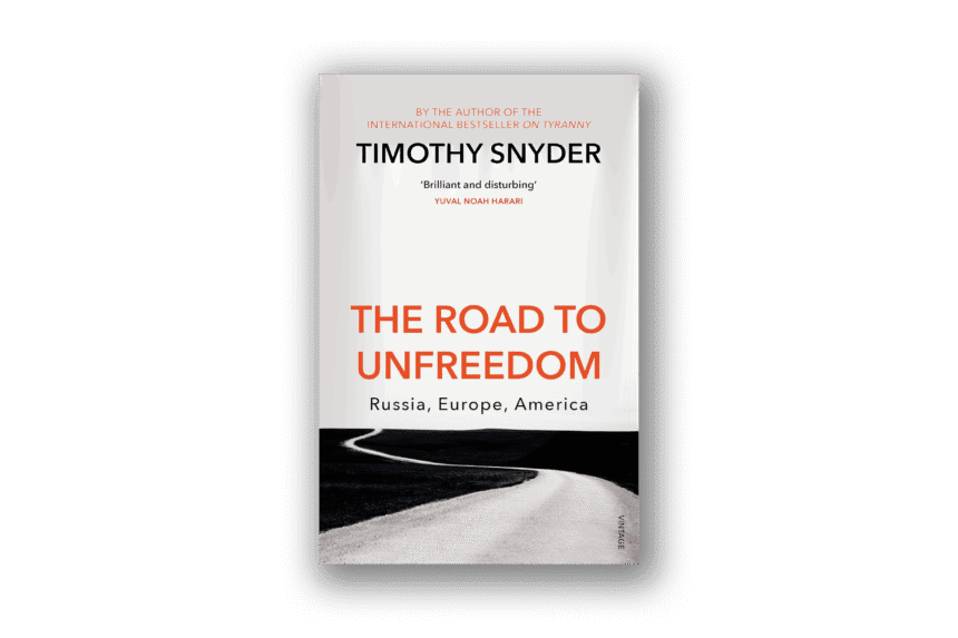 The Road to Unfreedom – Timothy Snyder